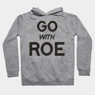 Go With Roe / Women's Rights Pro Choice Roe v Wade Hoodie